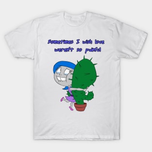 Sometimes I Wish Love Weren't So Painful T-Shirt